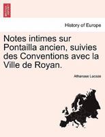 Notes intimes sur Pontailla ancien, suivies des Conventions avec la Ville de Royan. 1241506965 Book Cover