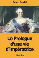 Le Prologue d’une vie d’Impératrice 1724221124 Book Cover