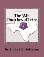 The AME Churches of Texas: African Methodist Episcopal 1512267821 Book Cover