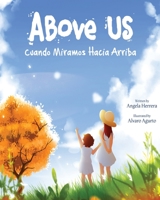 Above Us: Cuando Miramos Hacia Arriba B09XV44SKT Book Cover