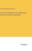 Vies de huit vénérables veuves religieuses de l'Ordre de la Visitation Sainte-Marie 0274620812 Book Cover