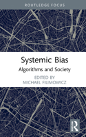 Systemic Bias: Algorithms and Society 1032002557 Book Cover