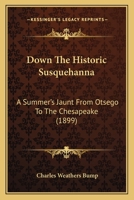 Down the Historic Susquehanna: A Summer's Jaunt From Otsego to the Chesapeake B0BMZM4JZV Book Cover