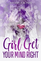 Girl Get Your Mind Right B08MRW6R9G Book Cover