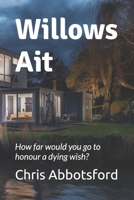 Willows Ait: How far would you go to honour a dying wish? B08LL4KNRV Book Cover