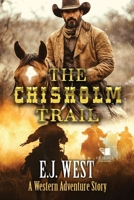 The Chisholm Trail: A Classic Western Adventure B0FSDTNTR8 Book Cover