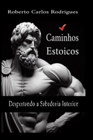Caminhos Estoicos: Despertando a Sabedoria Interior (Portuguese Edition) B0CNT7TC5T Book Cover