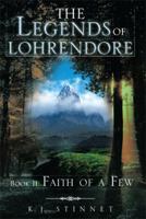 The Legends of Lohrendore: Faith of a Few 1493102060 Book Cover