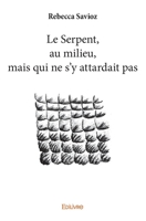 Le Serpent, au milieu, mais qui ne s'y attardait pas (French Edition) 2332997318 Book Cover