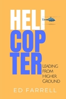 Helicopter: Leading from Higher Ground B0F9PX52RN Book Cover