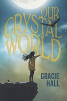 Our Crystal World B0CKKSMBX4 Book Cover