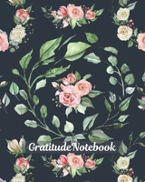 Gratitude Notebook: Gratitude Journal Start Your Days With Gratitude 1 Year/ 52 Weeks to Nourish the Spirit of Gratitude, to Flourish and Prosper 1708104259 Book Cover