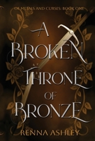 A Broken Throne of Bronze: A Beauty and the Beast Inspired Fantasy Romance (Of Metals and Curses) B0HHG3TWHB Book Cover
