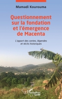 Questionnements sur la fondation et l'émergence de Macenta: L'apport des contes, légendes et récits historiques (Harmattan Guinée) (French Edition) 2343256934 Book Cover