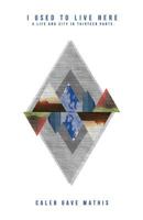 I Used to Live Here: A Life and City in Thirteen Parts 1535482613 Book Cover