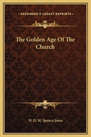 The Golden Age of the Church 1357529392 Book Cover