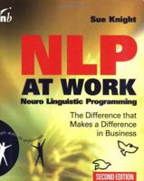 NLP at Work: The Difference That Makes a Difference in Business 1857880706 Book Cover