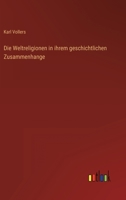 Die Weltreligionen in ihrem geschichtlichen Zusammenhange 3368423835 Book Cover