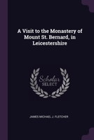 A Visit to the Monastery of Mount St. Bernard, in Leicestershire 1166407853 Book Cover