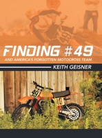 Finding #49 and America's Forgotten Motocross Team 1480882542 Book Cover