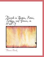 Travels in Russia, Persia, Turkey, and Greece, in 1828-9 (Classic Reprint) 1016313187 Book Cover