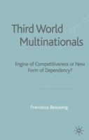 Third World Multinationals: Engine of Competitiveness or New Form of Dependency? 1403913137 Book Cover