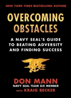 Overcoming Obstacles: A Navy SEAL's Guide to Beating Adversity and Finding Success 1510745734 Book Cover
