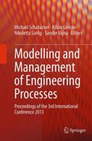 Modelling and Management of Engineering Processes: Proceedings of the 3rd International Conference 2013 3662440083 Book Cover