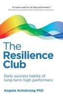 The Resilience Club: Daily success habits of long-term high performers 1781333742 Book Cover