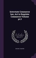 Interstate commerce law .. Volume 3 1176912933 Book Cover