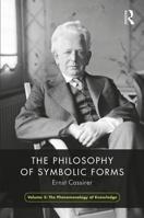 The Philosophy of Symbolic Forms, Volume 3: Phenomenology of Cognition 1032474319 Book Cover