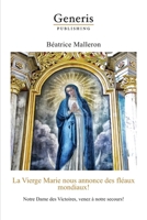 La Vierge Marie nous annonce des fl�aux mondiaux!: Notre Dame des Victoires, venez � notre secours! 9975342175 Book Cover