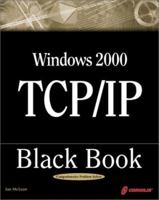 Windows 2000 TCP/IP Black Book: An Essential Guide To Enhanced TCP/IP in Microsoft Windows 2000 1932111417 Book Cover