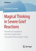 Magical Thinking in Severe Grief Reactions: Theoretical Foundations and New Insights from a Grounded Theory Expert Study 3658250011 Book Cover