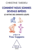 Comment Nous Sommes Devenus Bipedes: Le Mythe Des Enfants-Loups 2738128599 Book Cover