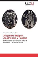 Alejandro Magno: Apotheosis y Paideia 3659036668 Book Cover