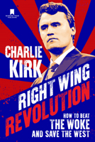 Right Wing Revolution: How to Beat the Woke and Save the West 1735503797 Book Cover