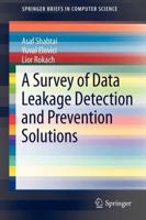 A Survey of Data Leakage Detection and Prevention Solutions 1461420520 Book Cover