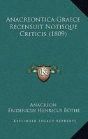 Anacreontica Graece Recensuit Notisque Criticis (1815) 1160784582 Book Cover