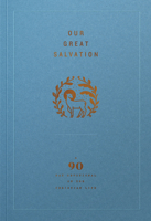 Our Great Salvation: A 90-Day Devotional on the Christian Life 1642895504 Book Cover