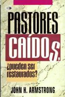 Pastores Caidos: Pueden Ser Restaurados = Can Fallen Pastors Be Restored? 9589149766 Book Cover