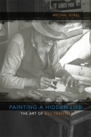 Painting a Hidden Life: The Art of Bill Traylor 0807134015 Book Cover