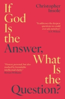 If God Is the Answer, What Is the Question? 1836432151 Book Cover
