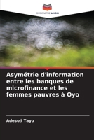 Asymétrie d'information entre les banques de microfinance et les femmes pauvres à Oyo 6205764709 Book Cover