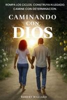 Caminando con Dios : Rompa Los Ciclos. Construya un Legado Camine con Determinación 1968508295 Book Cover