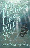 Our Legend Lies With You B0DP31F663 Book Cover