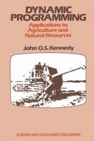 Dynamic Programming: Applications to Agriculture and Natural Resources 9401083622 Book Cover