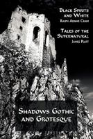 Shadows Gothic and Grotesque: Black Spirits and White/Tales of the Supernatural 1616460598 Book Cover