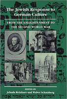 The Jewish Response to German Culture: From the Enlightenment to the Second World War (Tauber Institute for the Study of European Jewry) 0874515521 Book Cover