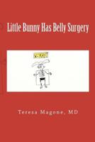 Little Bunny Has Belly Surgery 0615585957 Book Cover